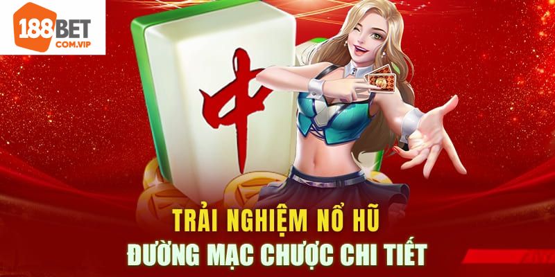 Nổ hũ 188Bet hấp dẫn với siêu phẩm đường mạt chược
